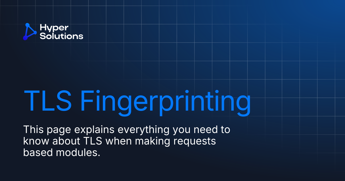 TLS Fingerprinting | Hyper Solutions API Documentation